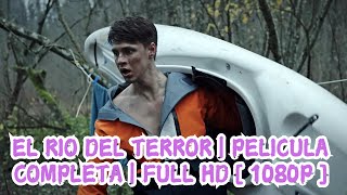 EL RIO DEL TERROR  PELICULA COMPLETA  FULL HD  1080P [upl. by Francklyn]