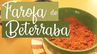 UM ESPETÁCULO DE FAROFA DE BETERRABA  Vida Veda Na Cozinha [upl. by Eldridge3]