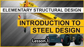 Elementary Structural Design  Lesson 1 Introduction to Steel Design [upl. by Wallack]