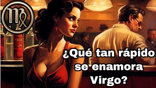 ¿QUÉ TAN RÁPIDO SE ENAMORA UN VIRGO [upl. by Berkeley275]