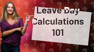 How do you calculate leave days [upl. by Gneh802]