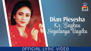 Dian Piesesha  Kr Engkau Segalanya Bagiku Official Lyric Video [upl. by Lilhak216]