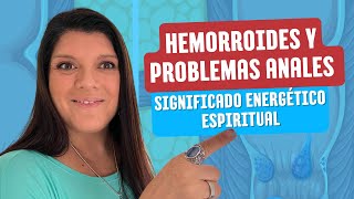 Hemorroides y problemas anales significado energético espiritual CONSCIENCIA NUEVA HUMANIDAD [upl. by Dnama228]