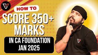 How to Score 350 Marks in CA Foundation Jan 2025  CA Gurpreet Singh [upl. by Jemimah812]