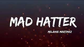 Melanie Martinez  Mad Hatter Lyrics [upl. by Finella]