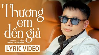 Thương Em Đến Già Lyrics  Lê Bảo Bình  Official Lyric Video [upl. by Juanne652]