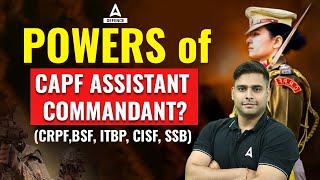 POWERS OF CAPF ASSISTANT COMMANDANT CRPFBSF ITBP CISF SSB By Atul sir [upl. by Teerprah]