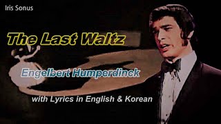 The Last Waltz  Engelbert Humperdinck  with Lyrics in English amp Korean [upl. by Ailito]