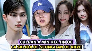 MIN HEE JIN CULPABLE DE LA SALIDA DE SEUNGHAN  RIIZE PIERDE MILES DE SEGUIDORES  FANDOMS SE UNEN [upl. by Andromache]