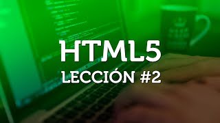 Introducción a HTML5 básico desde Cero  Parte 2 [upl. by Icam]