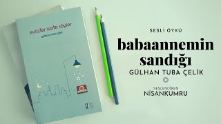 BABAANNEMİN SANDIĞI  GÜLHAN TUBA ÇELİK Seslendiren Nisan Kumru [upl. by Caspar]