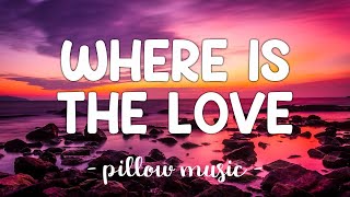 Where Is The Love  Black Eyed Peas Lyrics 🎵 [upl. by Stricklan]