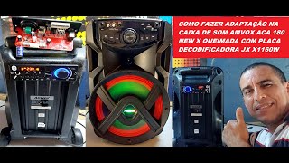 COMO FAZER ADAPTAÇÃO NA CAIXA DE SOM AMVOX ACA 180 NEW X QUEIMADA COM PLACA DECODIFICADORA JX X1160W [upl. by Weed184]