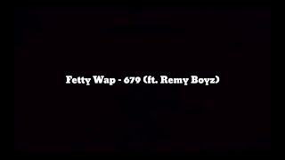 Fetty Wap  679 ft Remy Boyz Lyrics [upl. by Tace]