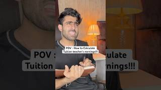 POV  How to Calculate Tuition teachers earnings  Nishchay verma trendingshorts funny comedy [upl. by Alleusnoc]