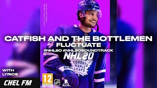 Catfish And The Bottlemen  Fluctuate  Lyrics  NHL 20 Soundtrack [upl. by Tibold822]