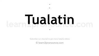 How to pronounce Tualatin  English pronunciation [upl. by Anahcar]