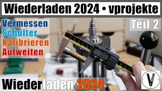 Wiederladen 2024 • Teil 2 • Kalibrieren • kompletter Prozess vprojekte [upl. by Redliw]