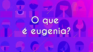 O que é eugenia  Brasil Escola [upl. by Aicirtac]