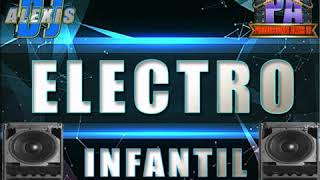 MIX ELECTRO INFANTIL BY ALEXIS DJ ESTILO UNICO Y ORIJINAL [upl. by Ssidnac451]