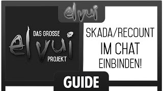 ElvUI Guide Das große Projekt  Skada Recount im Chat einbinden  AddOnSkins [upl. by Bram]