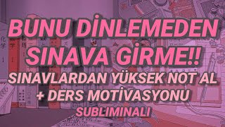 sınavlardan yüksek not al  ders motivasyonu subliminal ÇOK GÜÇLÜ [upl. by Dumas551]