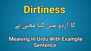 Dirtiness meaning in urduhindi Dirtiness k kya matlab hai Dirtiness in sentence [upl. by Chobot765]