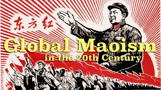 Global Revolutionary Maoism in the 20th Century [upl. by Rimidalg600]