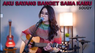 Souqy  Aku Sayang Banget Sama Kamu ASBSK Acoustic Cover by Regita Echa [upl. by Glarum]