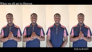 When we all get to Heaven sda acapella ghanacelebrities hymns [upl. by Isolde]