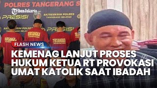 KEMENAG Sepakat Lanjutkan Proses Hukum Ketua RT Provokator Pengeroyokan Umat Katolik di Tangsel [upl. by Vorfeld]