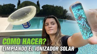 COMO HACER MANTENIMIENTO DE UN IONIZADOR SOLAR DE PISCINA LIMPIEZA PROFUNDA [upl. by Ahsyak]