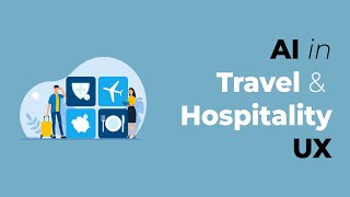 AI in Travel and Hospitality User Experience UX Part 06 [upl. by Irra]