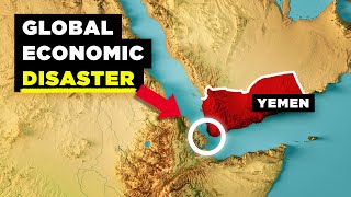 How Yemen is Wrecking the Entire Global Economy [upl. by Bast227]