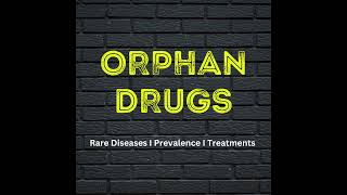 What are Orphan Drugs I Rare Diseases I Orphan Diseases [upl. by Adnahcir]