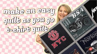 QUILT AS YOU GO TSHIRT QUILT Quick Easy amp Fun Recycle Your Old Tshirts Into A Memory Quilt [upl. by Maillil]