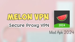 CARA MENGGUNAKAN MELON VPN❗SECURE PROXY VPN 2024 [upl. by Woodrow993]