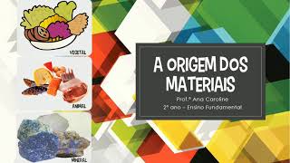 A ORIGEM DOS MATERIAIS  2º ANO ENSINO FUNDAMENTAL [upl. by Enimisaj818]