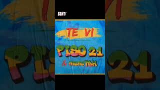 te vi  piso 21 letra [upl. by Oinegue]