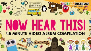 quotNow Hear Thisquot 45 Mins Video Compilation The Juicebox Jukebox  Kindness Thankful Kids Music 2021 [upl. by Uot]