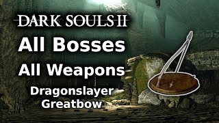 Dark Souls 2 Dragonslayer Greatbow Playthrough  All Bosses All Weapons Challenge  Part 1 [upl. by Ellehcsor753]