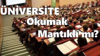 Üniversite Okumak Mantıklı mı [upl. by Ellehsim]