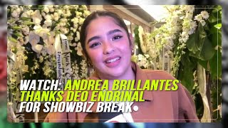 WATCH Andrea Brillantes thanks Deo Endrinal for showbiz break [upl. by Aiet]