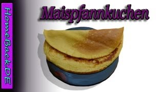 Maispfannkuchen Rezept  Backanleitung von HomeBackDE [upl. by Alyssa]