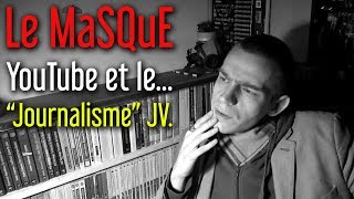 YouTube et le quotJournalismequot jeux vidéo  Le VLOG du MaSQuE [upl. by Correy]