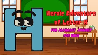 Heroic Adventure of Letter H Fun Alphabet Journey for Kids [upl. by Gaskins]