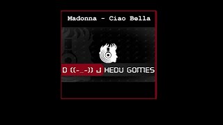 Madonna  Ciao Bella Remix DJ Hedu Gomes [upl. by Eimat]