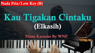 Elkasih  Kau Tigakan Cintaku Piano Karaoke Lower Key Pria [upl. by Nor]