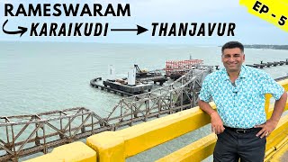 EP5 Pamban Bridge  Karaikudi Chettinad Houses amp Food Chidambara vilas Rameshwaram to Thanjavur [upl. by Ibbetson]