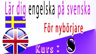 Lär dig engelska på Svenska För nybörjare Kurs： 8 [upl. by Boyd]